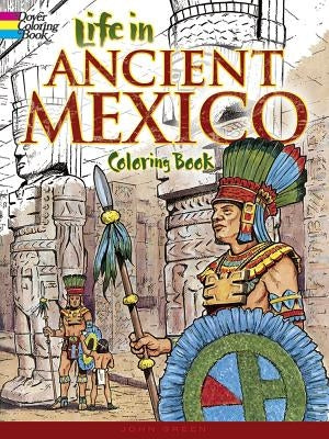 Life in Ancient Mexico Coloring Book by Green, John