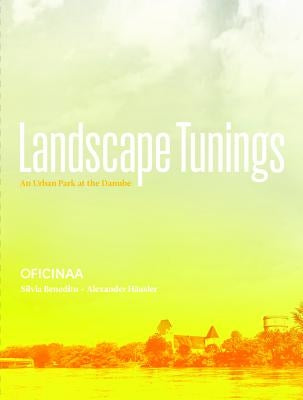 Landscape Tunings: An Urban Park at the Danube by Benedito, Silvia
