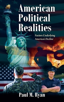 American Political Realities: Factors Underlying America's Decline by Ryan, Paul M.