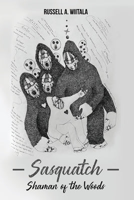 Sasquatch, Shaman of the Woods by Wiitala, Russell