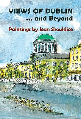 Views of Dublin...and Beyond by Shouldice, Jean