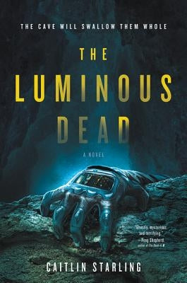 The Luminous Dead by Starling, Caitlin