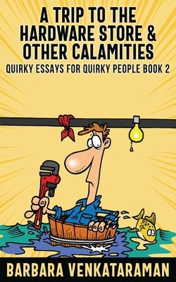 A Trip to the Hardware Store And Other Calamities by Venkataraman, Barbara