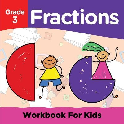 Grade 3 Fractions: Workbook For Kids (Math Books) by Baby Professor