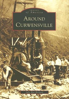 Around Curwensville by Rickard, Julie Rae