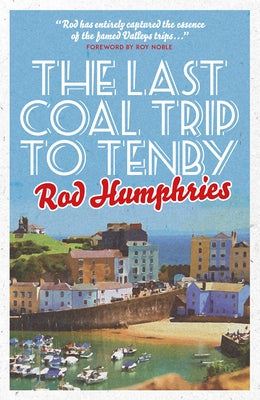 The Last Coal Trip to Tenby by Humphries, Rod