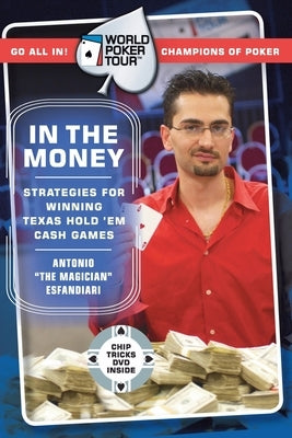 World Poker Tour(tm): In the Money [With Chip Tricks DVD] by Esfandiari, Antonio