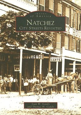 Natchez:: City Streets Revisited by Gandy, Joan W.