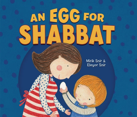An Egg for Shabbat by Snir, Mirik