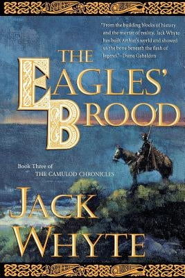 The Eagles' Brood: Book Three of the Camulod Chronicles by Whyte, Jack
