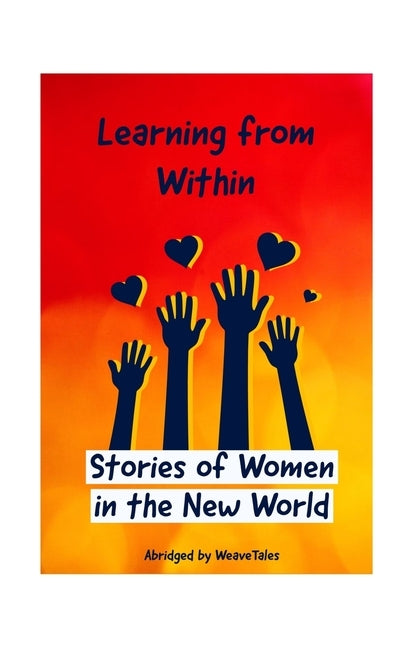 Learning from Within (Abridged): Stories of Women in the New World by Weavetales