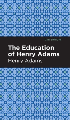 The Education of Henry Adams by Adams, Henry