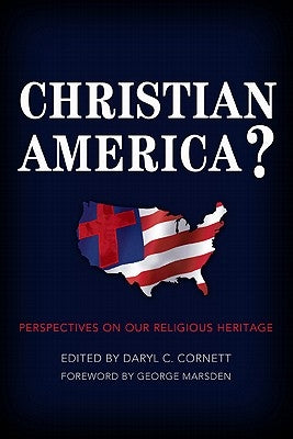 Christian America?: Perspectives on Our Religious Heritage by Cornett, Daryl C.