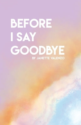 Before I Say GoodBye by Valenzo, Janette