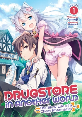 Drugstore in Another World: The Slow Life of a Cheat Pharmacist (Light Novel) Vol. 1 by Kennoji