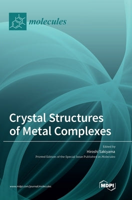Crystal Structures of Metal Complexes by Sakiyama, Hiroshi