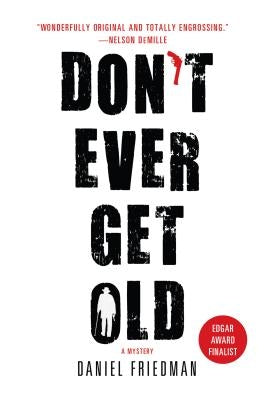 Don't Ever Get Old by Friedman, Daniel