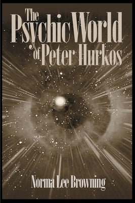 The Psychic World of Peter Hurkos by Browning, Norma Lee