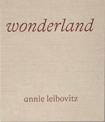 Annie Leibovitz, Wonderland (Luxury Edition) by Leibovitz, Annie