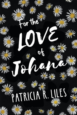 For the Love of Johana by Liles, Patricia R.