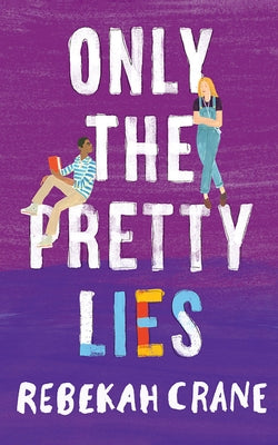 Only the Pretty Lies by Crane, Rebekah