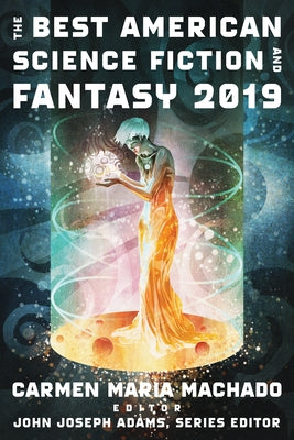 The Best American Science Fiction and Fantasy 2019 by Adams, John Joseph