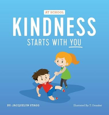 Kindness Starts With You - At School by Stagg, Jacquelyn