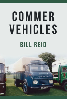 Commer Vehicles by Reid, Bill