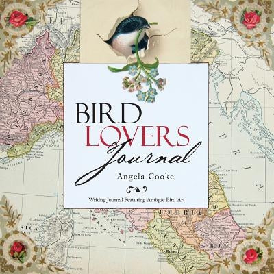 Bird Lovers Journal: Writing Journal Featuring Antique Bird Art by Cooke, Angela