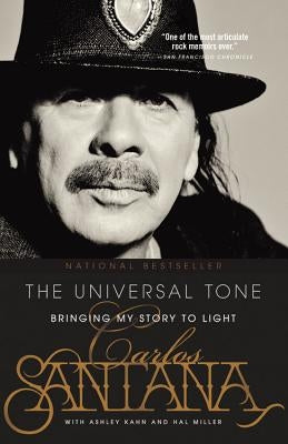 The Universal Tone: Bringing My Story to Light by Santana, Carlos