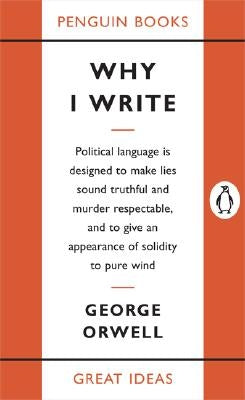 Why I Write by Orwell, George