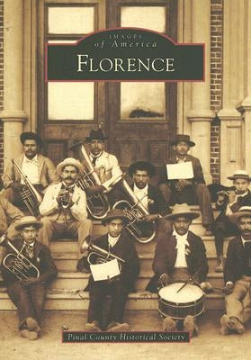 Florence by Pinal County Historical Society