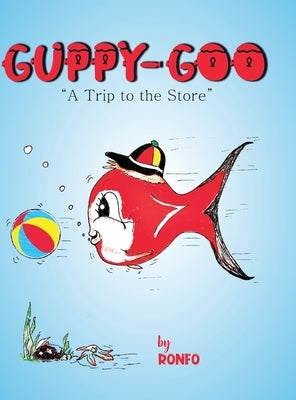 Guppy Goo: A Trip to the Store by Foster, Ronald