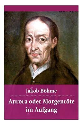 Aurora oder Morgenröte im Aufgang by Böhme, Jakob