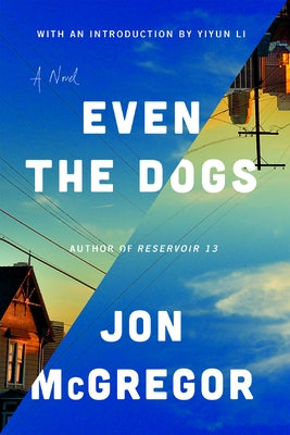 Even the Dogs by McGregor, Jon