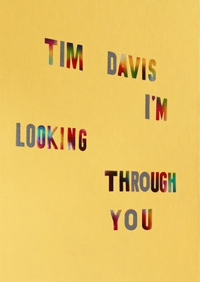 Tim Davis: I'm Looking Through You (Signed Edition) by Davis, Tim