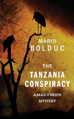The Tanzania Conspiracy: A Max O'Brien Mystery by Bolduc, Mario