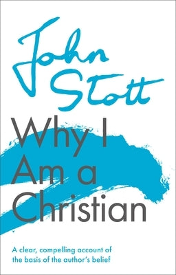 Why I am a Christian by Stott, John