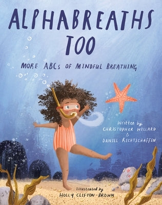 Alphabreaths Too: More ABCs of Mindful Breathing by Willard, Christopher