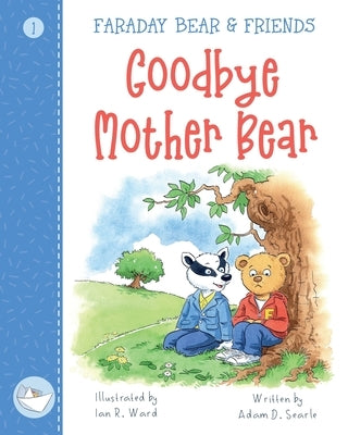 Goodbye Mother Bear by Searle, Adam D.