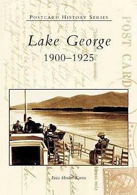 Lake George: 1900-1925 by Henkel-Karras, Erica