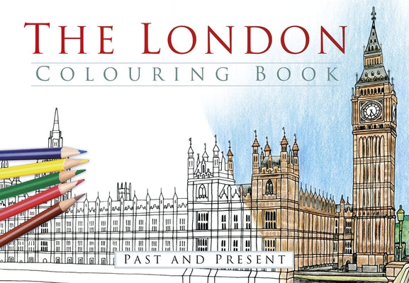 The London Colouring Book: Past and Present by The History Press
