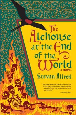 The Alehouse at the End of the World by Allred, Stevan
