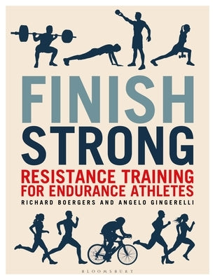 Finish Strong: Resistance Training for Endurance Athletes by Boergers, Richard