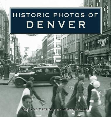Historic Photos of Denver by Vallier, Myron