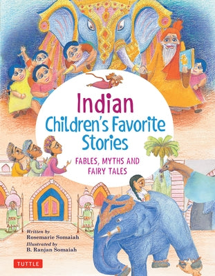 Indian Children's Favorite Stories: Fables, Myths and Fairy Tales by Somaiah, Rosemarie