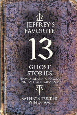 Jeffrey's Favorite 13 Ghost Stories by Windham, Kathryn Tucker