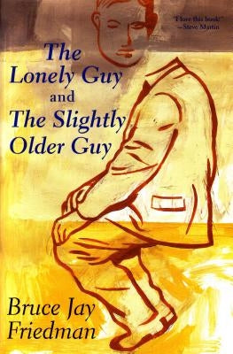 The Lonely Guy and the Slightly Older Guy by Friedman, Bruce Jay