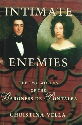 Intimate Enemies: The Two Worlds of Baroness de Pontalba by Vella, Christina