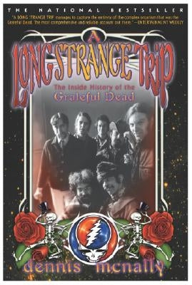 A Long Strange Trip: The Inside History of the Grateful Dead by McNally, Dennis